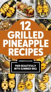 12 Grilled Pineapple Recipes That Pair Beautifully With Summer BBQ